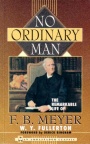 No Ordinary Man - Life of F B Meyer